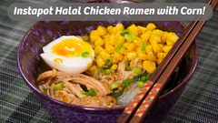 Instapot Halal Chicken Ramen with Corn!