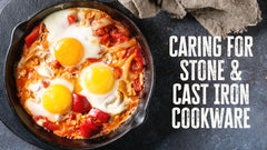 Caring for Stone and Cast Iron Cookware